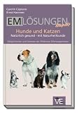EM Lösungen kompakt Hunde und Katzen: Natürlich gesund - mit Naturheilkunde