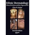 Ethnic Dermatology: Clinical Problems and Pigmented Skin, Second Edition by Clive B. Archer