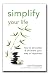 Simplify Your Life: How to De-clutter & De-stress Your Way to Happiness
