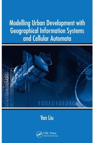 Modelling Urban Development with Geographical Information Systems and Cellular Automata