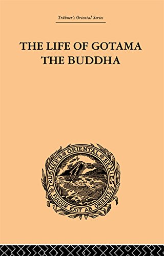 The Life of Gotama the Buddha: Compiled exclusively from the Pali Canon (Trubner's Oriental Series)