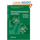 Homing Endonucleases and Inteins (Nucleic Acids and Molecular Biology) by Marlene Belfort, Victoria Derbyshire, Barry L. Stoddard, and David W. Wood