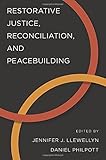 Restorative justice, reconciliation, and peacebuilding