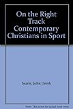On the right track : contemporary Christians in sport