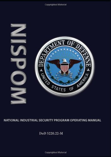 National Industrial Security Program Operating Manual (NISPOM) By Department of Defense