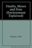The environment explained : heaths, moors and fens