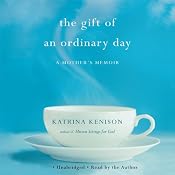 The Gift of an Ordinary Day: A Mother's Memoir | [Katrina Kenison]