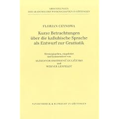 Kurze Betrachtungen �ber die kassubische Sprache als Entwurf zur Grammatik (Abhandlungen Der Akademie Der Wissenchaften In Gottingen Philologisch-Historische Klasse Dritte Fol)