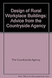 Design of rural workplace buildings : advice from the Countryside Agency