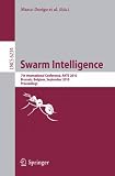 Swarm Intelligence: 7th International Conference, ANTS 2010, Brussels, Belgium,September 8-10, 2010 Proceedings (Lecture Notes in Computer Science Theoretical Computer Science and General Issues)