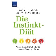 Die Instinkt-Di�t: Wie Sie Ihre Natur �berlisten und dauerhaft abnehmen