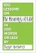 100 Lessons on The Meaning of Life in 100 Words or Less (100 Lessons in 100 Words or Less)