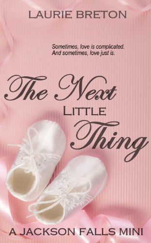 The Next Little Thing: A Jackson Falls Mini by Laurie Breton The Next Little Thing: A Jackson Falls Mini by Laurie Breton