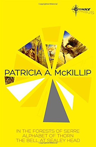 Patricia McKillip SF Gateway Omnibus: Volume One: In the Forests of Serre, Alphabet of Thorn, The Bell at Sealey Head (Sf Gateway Library)の表紙