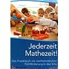 Jederzeit Mathezeit!: Das Praxisbuch zur mathematischen Fr�hf�rderung in der Kita