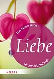 Produkt-Bild: Das kleine Buch f&uuml;r zwischendurch: Liebe (HERDER spektrum)