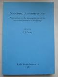 Structural Reconstruction: Approaches to the Interpretation of the Excavated Remains of Buildings (British Archaeological Reports (BAR))