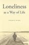 Loneliness as a Way of Life