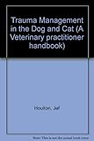 Trauma management in the dog and cat