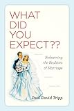 What Did You Expect?: Redeeming the Realities of Marriage