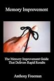 Memory Improvement (The Memory Improvement Guide That Delivers Rapid Results)