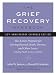 The Grief Recovery Handbook, 20th Anniversary Expanded Edition: The Action Program for Moving Beyond Death, Divorce, and Other Losses: (20th Anniversary Edition)