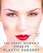 The Smart Woman s Guide to Plastic Surgery (Updated)[ THE SMART WOMAN S GUIDE TO PLASTIC SURGERY (UPDATED) ] by Loftus, Jean M. (Author) Nov-01-07[ Paperback ]