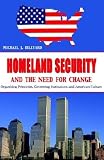 Homeland Security and the Need for Change [HOMELAND SECURITY & THE NEED F]