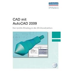 CAD mit AutoCAD 2009: Der leichte Einstieg in die 3D-Konstruktion