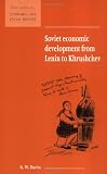 Soviet Economic Development from Lenin to Khrushchev (New Studies in Economic and Social History)