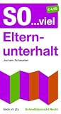 So... viel Elternunterhalt: Schnell�bersicht Recht - Jochem Schausten