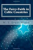 The Fairy-Faith in Celtic Countries