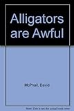 Alligators are awful