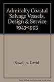 Admiralty coastal salvage vessels : design and service 1943-1993
