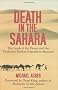 Death in the Sahara: The Lords of the Desert and the Timbuktu Railway Expedition Massacre