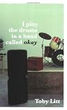 I Play the Drums in a Band Called Okay