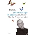 Schmetterlinge im Bauch: Warum der Glaube Fl�gel verleiht