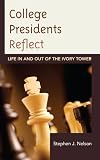 College presidents reflect : life in and out of the ivory tower