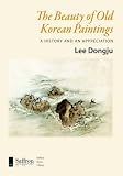 The Beauty of Old Korean Paintings: A History and an Appreciation (Saffron Korea Library)
