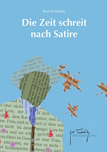 Die Zeit schreit nach Satire: Ein Tucholsky-Lesebuch (German Edition)