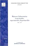 Maisons d'alimentation à succursales, supermarchés, hypermarchés : Accord collectif national du 18 juillet 1963, mis à jour le 24 septembre 1984 Image du produit
