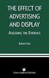 The Effect of Advertising and Display: Assessing The Evidence The Effect of Advertising and Display: Assessing The Evidence