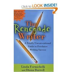 The Renegade Writer: A Totally Unconventional Guide to Freelance Writing Success