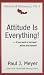 Attitude Is Everything: If You Want to Succeed Above and Beyond
