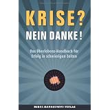 Krise? Nein, danke!: Das �berlebens-Handbuch f�r Erfolg in schwierigen Zeitenvon "Nicholas Bates"