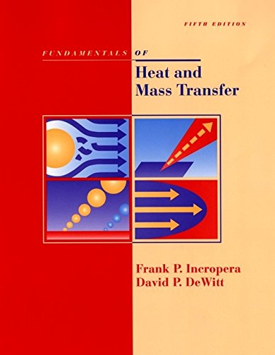 Fundamentals of Heat and Mass Transfer, 5th Edition, by Frank P. Incropera, David P. DeWitt