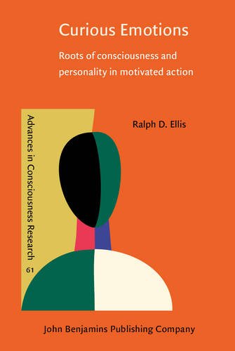 curious emotions roots of consciousness and personality in motivated action advances in consciousness research