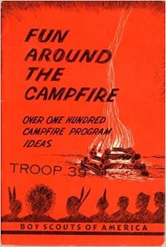 Fun Around the Campfire, Over One Hundred Campfire Program Ideas, Boy ...