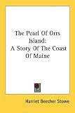 The Pearl Of Orrs Island: A Story Of The Coast Of Maine