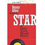 Benny Allen Was A Star:: A New York Music Story